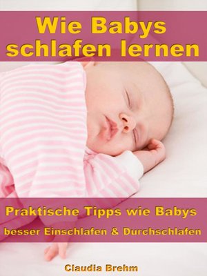 cover image of Wie Babys schlafen lernen – Praktische Tipps wie Babys besser Einschlafen & Durchschlafen
